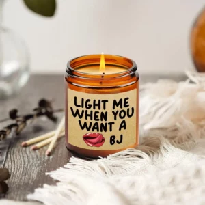 ‘Light Me When You Want a BJ’ Candle ‘Light Me When You Want a BJ’ Candle